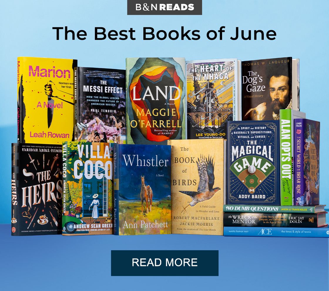 B&N READS | The Best Books of June - READ MORE