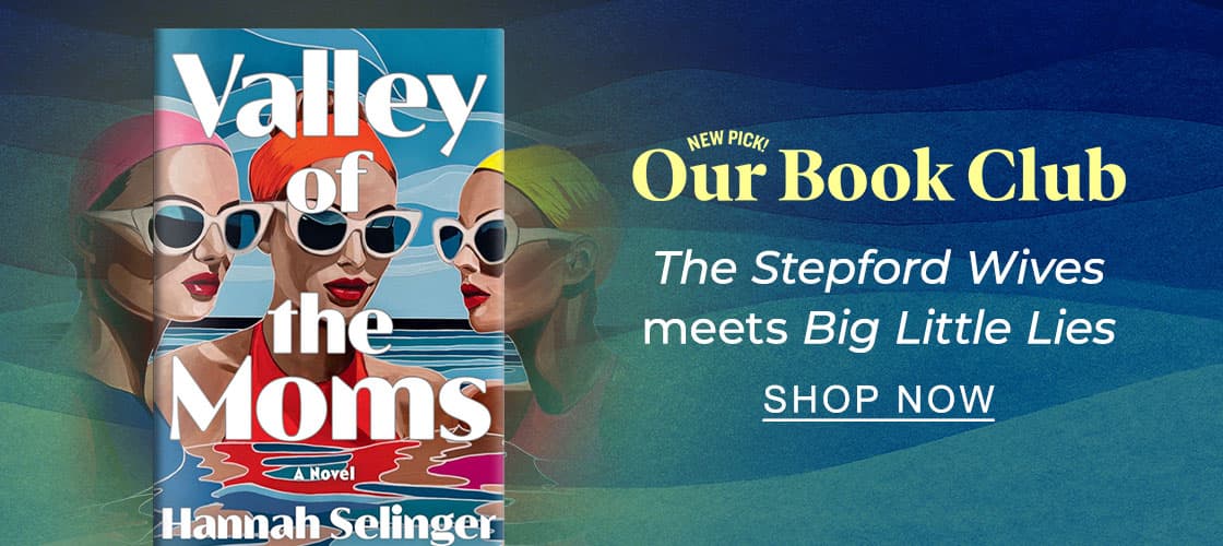 NEW PICK! Our Book Club: Valley of the Moms: A Novel by Hannah Selinger - SHOP NOW