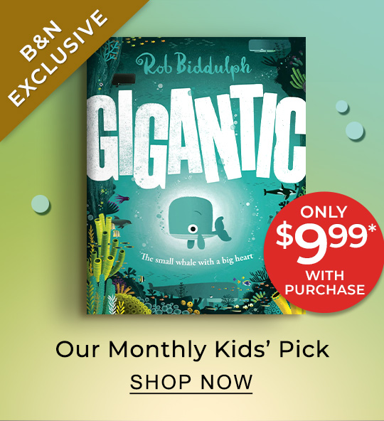 [B&N EXCLUSIVE] Our Monthly Kids' Pick: Gigantic by Rob Biddulph Only $9.99* With Purchase -  SHOP NOW