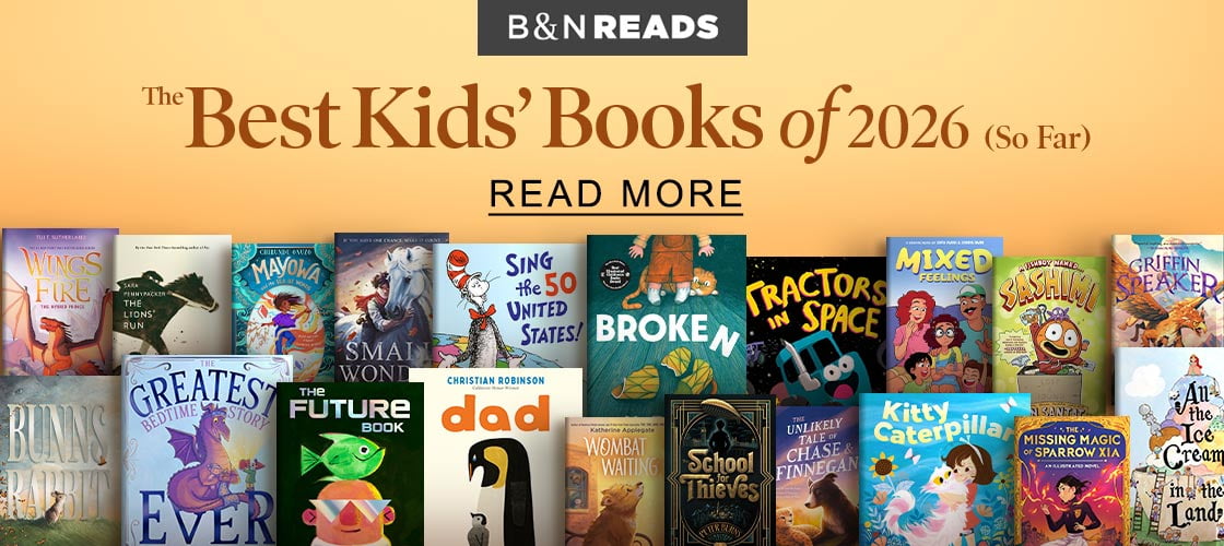 B&N READS The Best Kids' Books of 2026 (So Far) | READ MORE