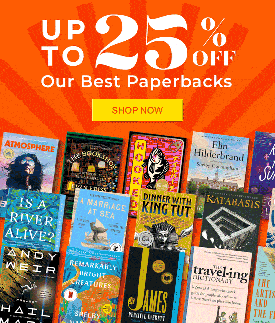 Up to 25% Off Our Best Paperbacks | SHOP NOW