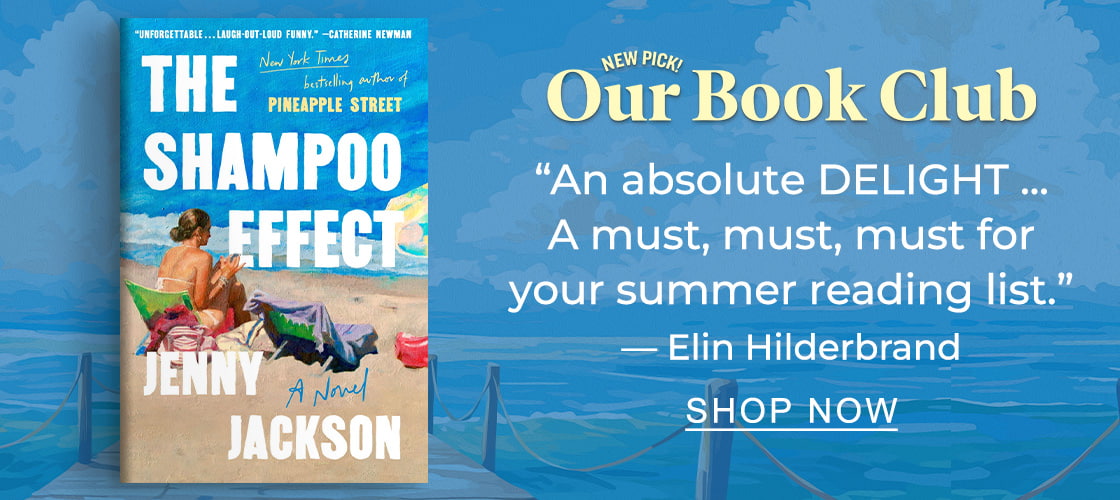 NEW PICK! Our Book Club: [The Shampoo Effect: A Novel By Jenny Jackson] ''An absolute DELIGHT... A must, must, must for your summer reading list.'' — Elin Hilderbrand