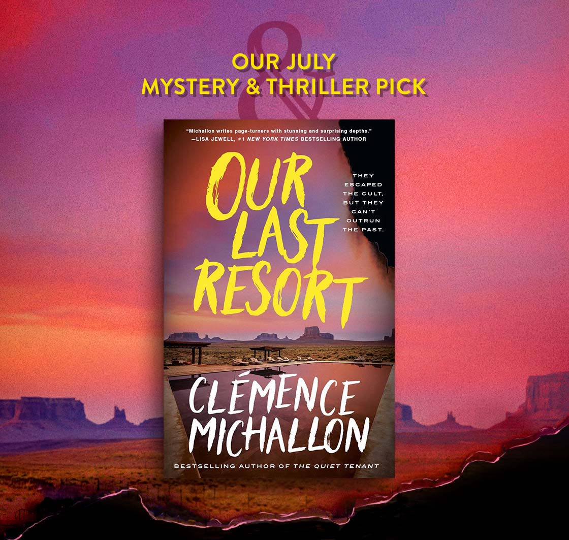OUR JULY MYSTERY & THRILLER PICK: Our Last Resort: A Novel (B&N Exclusive Edition) By Clémence Michallon