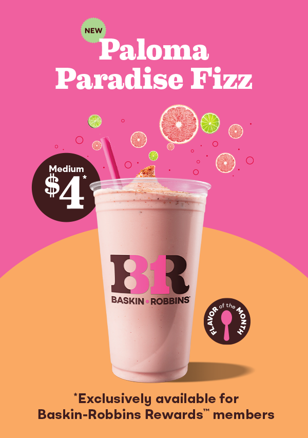 $4 Medium Paloma Paradise Fizz, exclusively available for Baskin-Robbins Rewards members