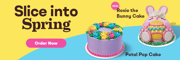 ''Slice Into Spring. Order Now.'' with Rosie the Bunny Cake and Petal Pop Cake