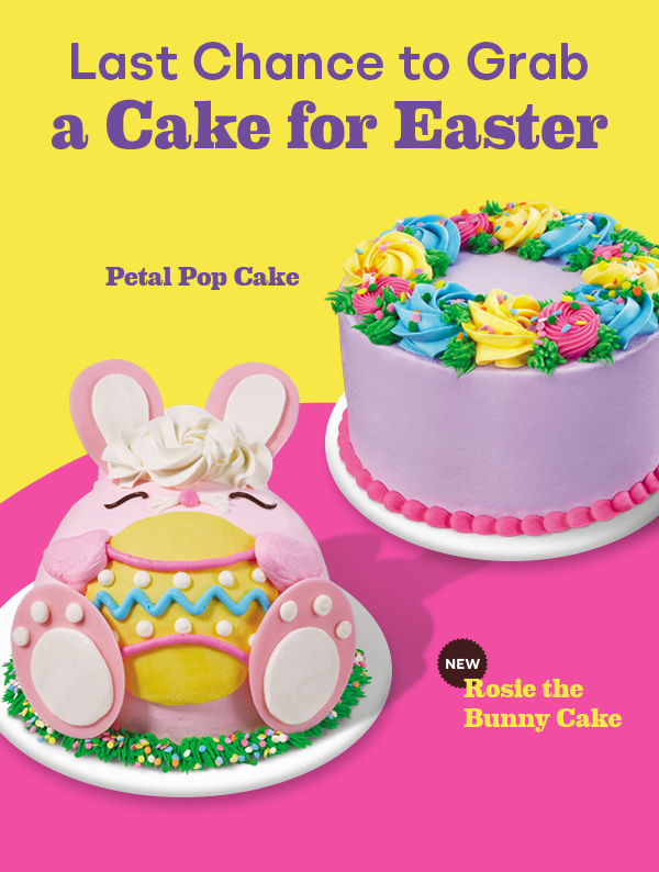 “Last Chance to Grab a Cake for Easter” New Rosie the Bunny Cake, Petal Pop Cake