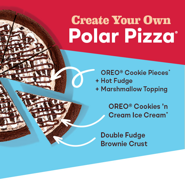 Create Your Own Polar Pizza®” Polar Pizza Ice Cream Treat with customization callouts