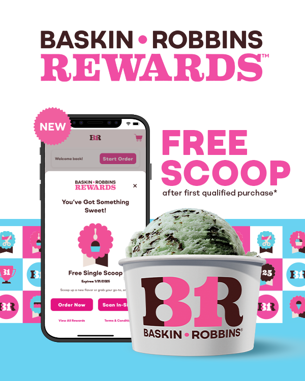 ''Baskin-Robbins Rewards™, 'Free Scoop after first qualified purchase', image of app interface and single scoop of Mint Chocolate Chip ice cream.''