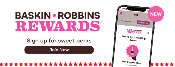 “Baskin-Robbins Rewards, sign up for sweet perks”