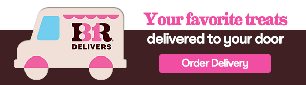 BR Delivers. Your favorite treats delivered to your door.