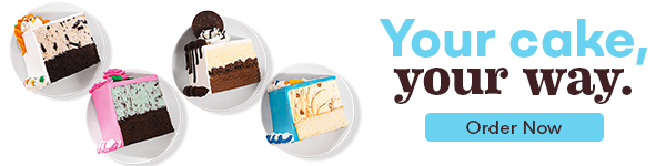 ''Your Cake, Your Way Order Now'' with slices of custom ice cream cakes
