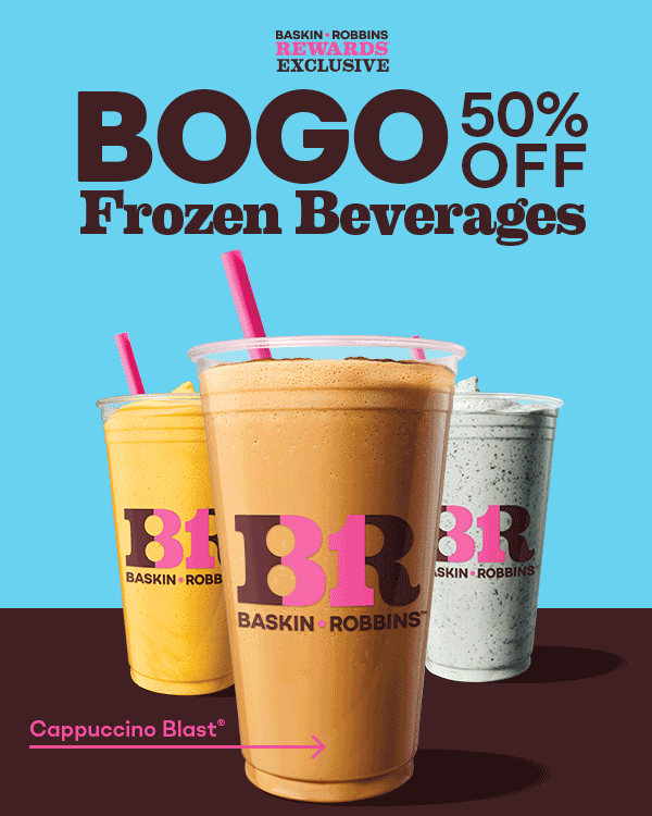 Mangonada, Milkshake, Cappuccino Blast®. Text: “BOGO 50% off Frozen Beverages”?