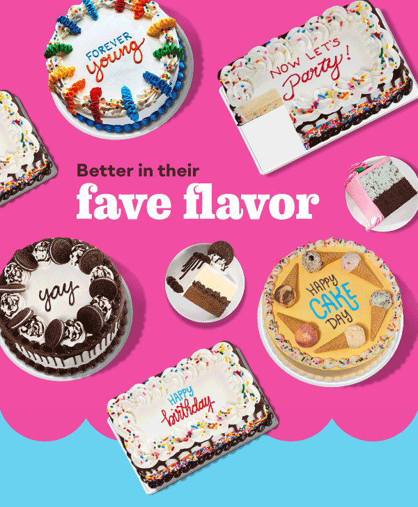 Birthday Cakes “Better in their fave flavor