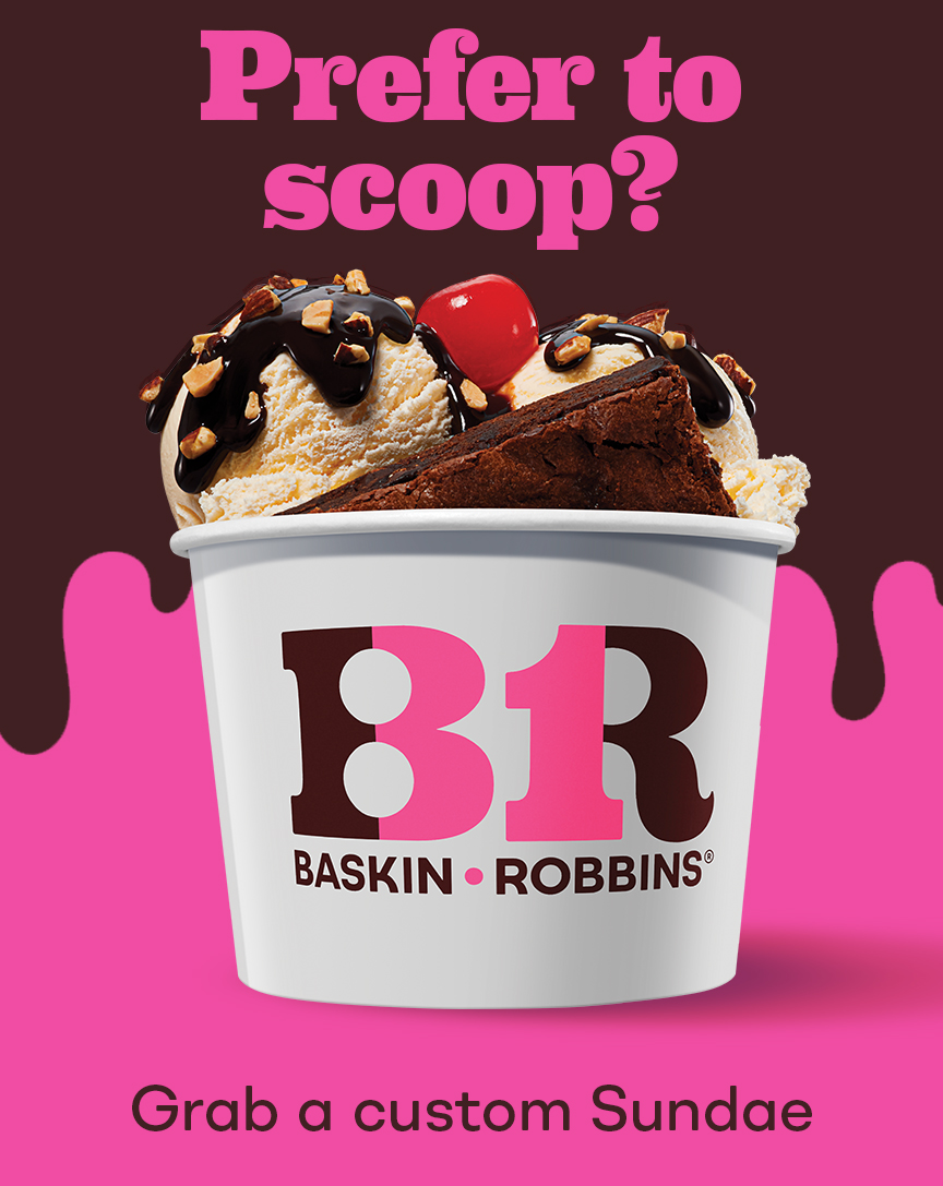 Brownie Sundae “Prefer to scoop? Grab a custom Sundae