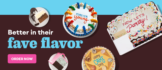 Better in their fave flavors. Order Now. With images of Custom Ice Cream Cakes