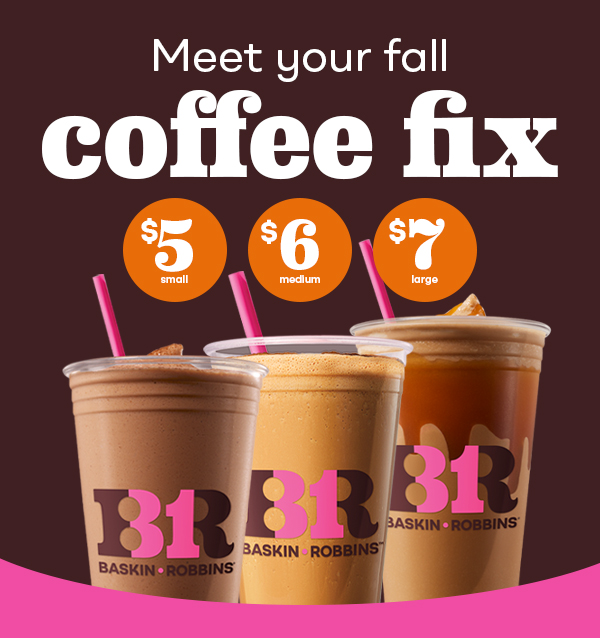 $5, $6 & $7 for a Small, Medium and Large Cappy™ Meet your fall coffee fix