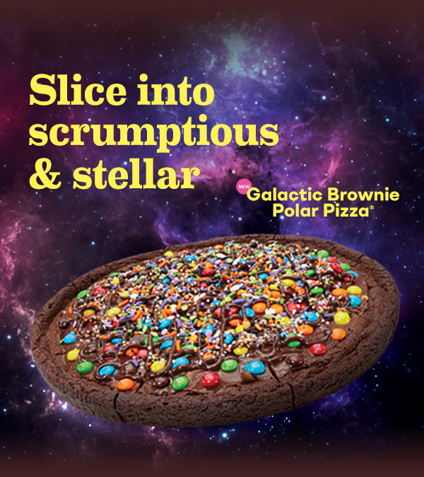 Galactic Brownie Polar Pizza® “Slice into scrumptious & stellar