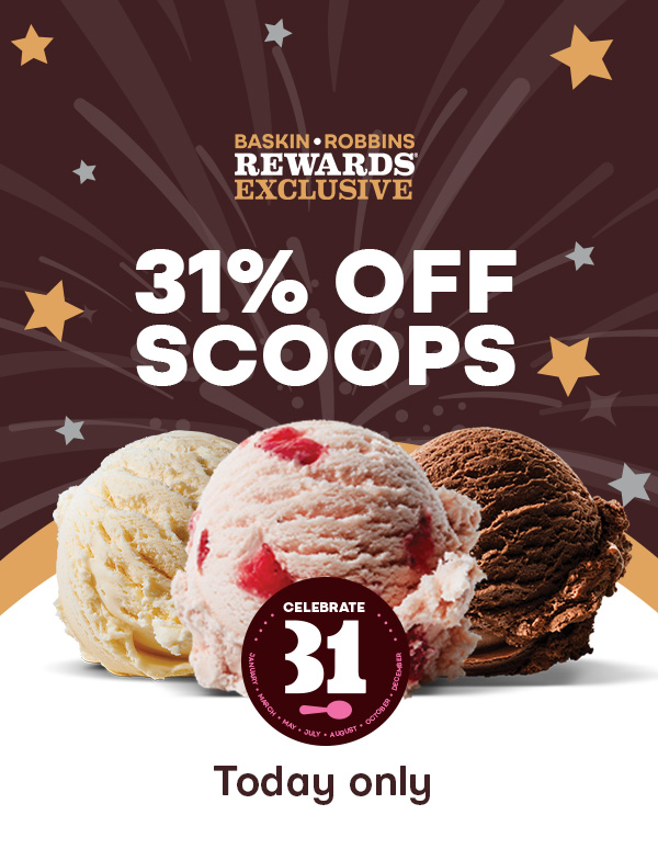 31% off scoops today only, Baskin-Robbins Rewards®