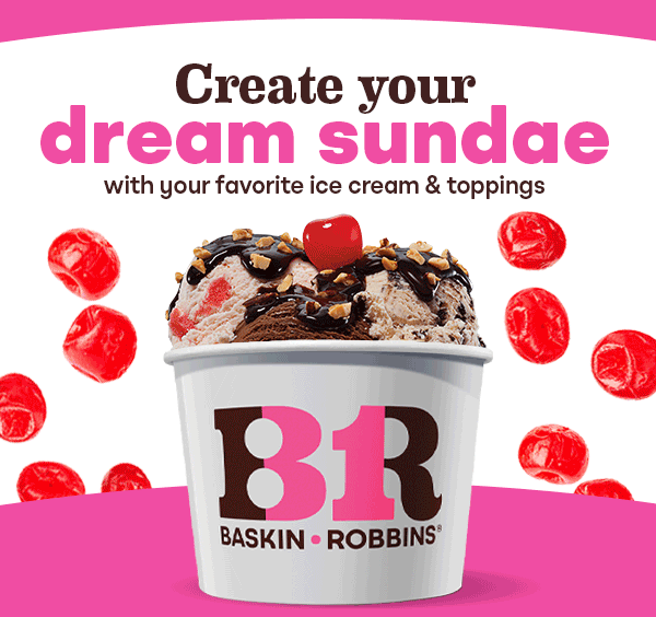 Create your dream Sundae with your favorite ice cream & toppings.