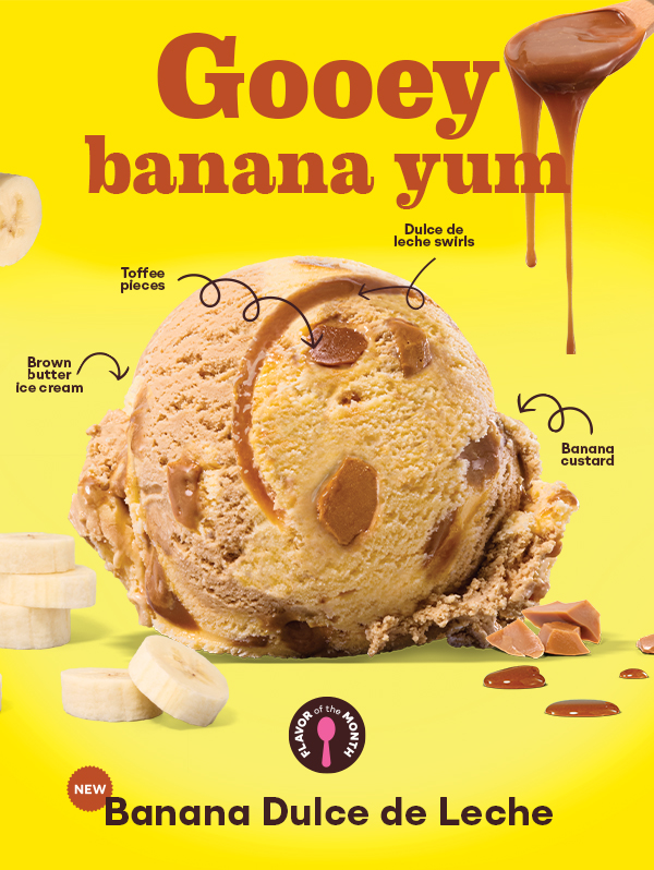 Scoop of Banana Dulce de Leche with flavor cues of toffee pieces, dulce de leche swirls, banana custard, and brown butter ice cream. Gooey banana yum.