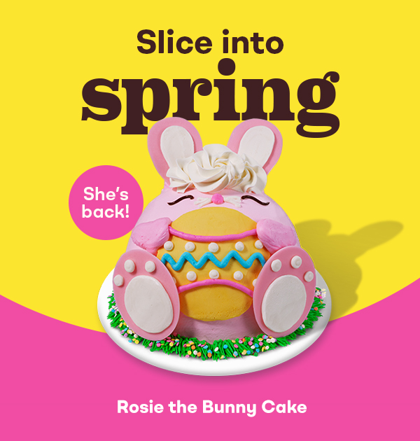Slice into spring. Rosie the Bunny Cake. She's back!