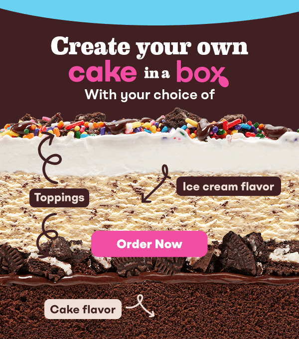 Custom Cake in a Box. Create your own Cake in a Box with your choice of toppings, ice cream flavor, and cake layer. Order now.