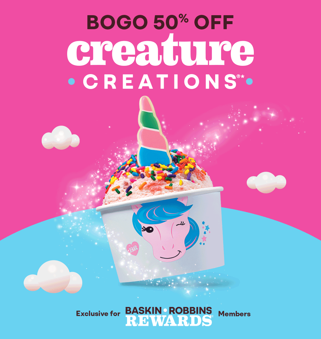 Dragon & Unicorn Creature Creations®. BOGO 50% off. Baskin-Robbins Rewards® exclusive.