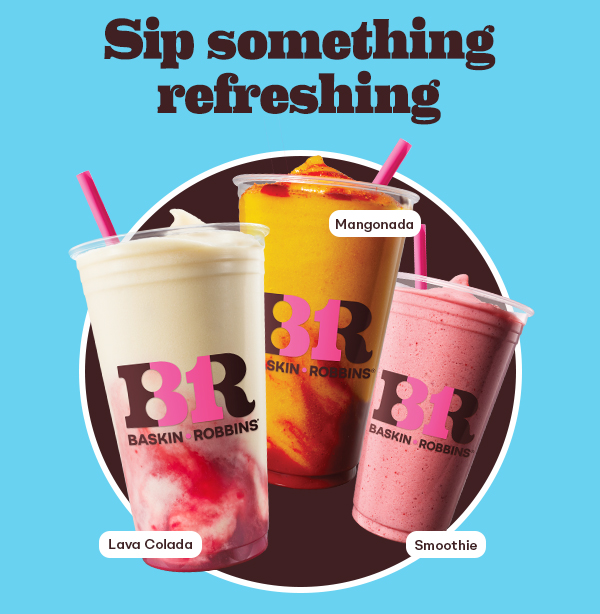 Smoothie, Mangonada & Lava Colada. Sip something refreshing.