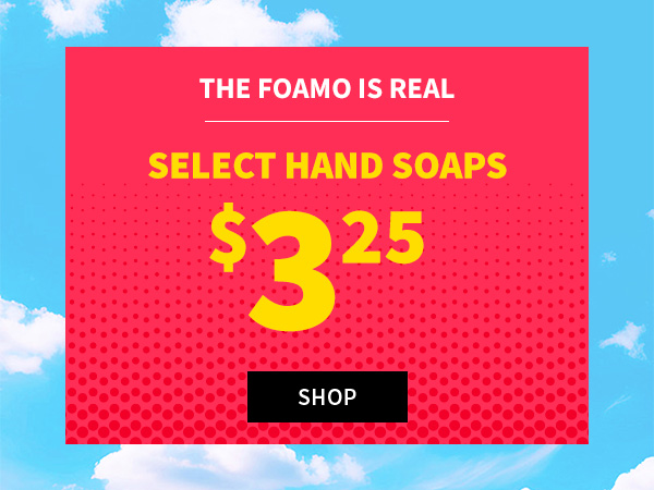 $3.25 Select hand soaps. Shop