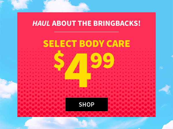  $4.99 Select Body Care. Shop