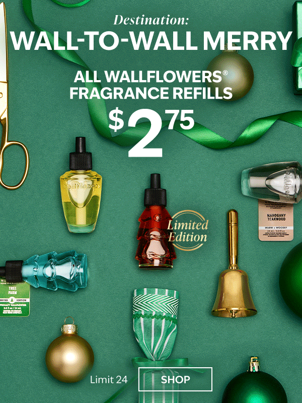 Destination: wall-to-wall merry. All Wallflowers® Fragrance Refills $2.75. Limit 24. Shop