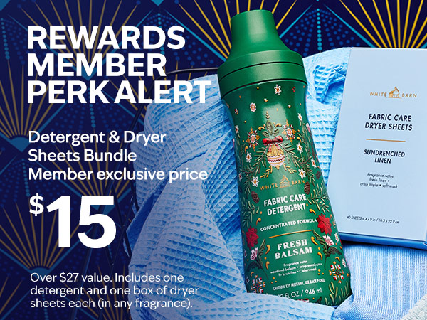 Rewards member perk alert. Detergent & Dryer Sheets Bundle Member exclusive price $15. Over $27 value. Includes one detergent and one box of dryer sheets each (in any fragrance).