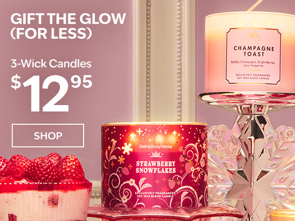 Gift the glow (for less). $12.95 3-wick candles. SHOP