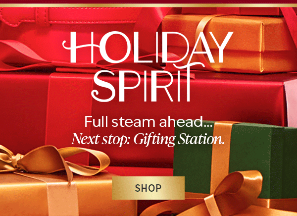Holiday Spirit. Full steam ahead...Next stop: Gifting Station. SHOP