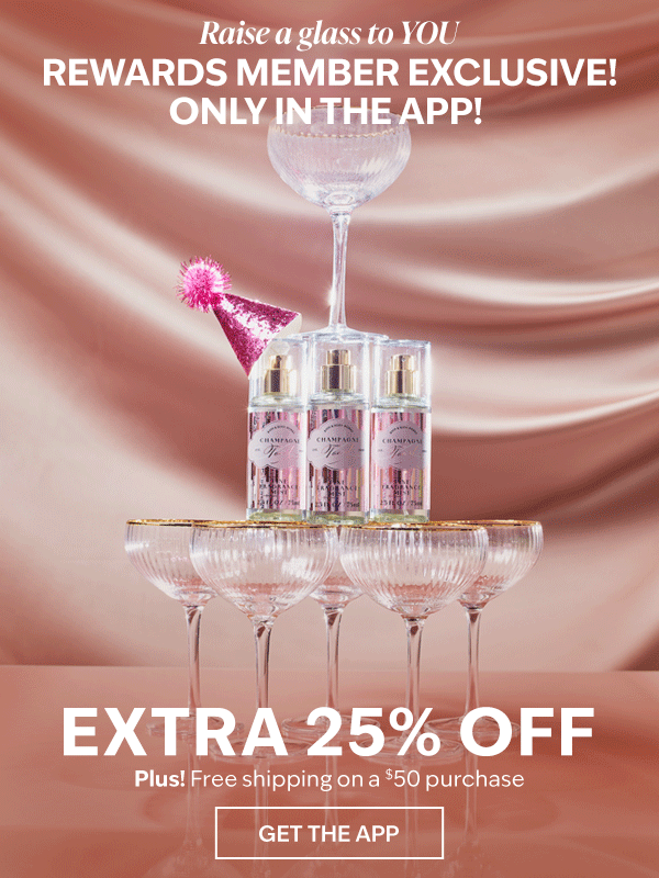 Raise a glass to YOU. Rewards member exclusive! Only in the app! Extra 25% off. PLUS! Free shipping on a $50 purchase. Get the app.