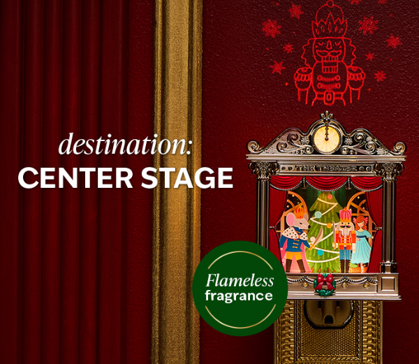 Destination: center stage. Flameless fragrance.