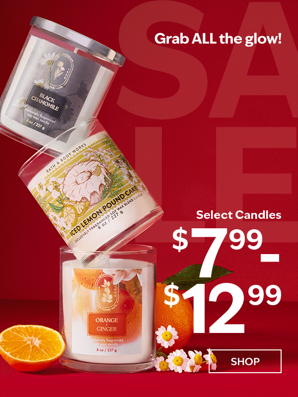 Grab ALL the glow! Select Candles $7.99-$12.99. SHOP. 