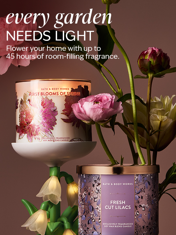 Every garden needs light. Flower your home with up to 45 hours of room-filling fragrance. 