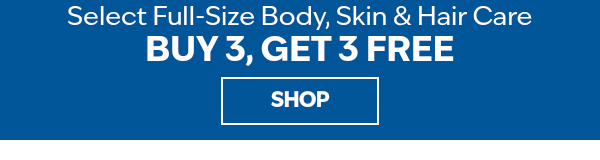 Buy 3, get 3 free. Select sized body care, skin & hair care. Lowest priced item is free.