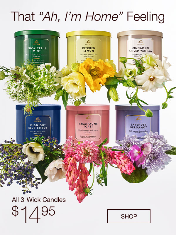 That Ah, I’m Home Feeling. All 3-Wick Candles $14.95. SHOP.