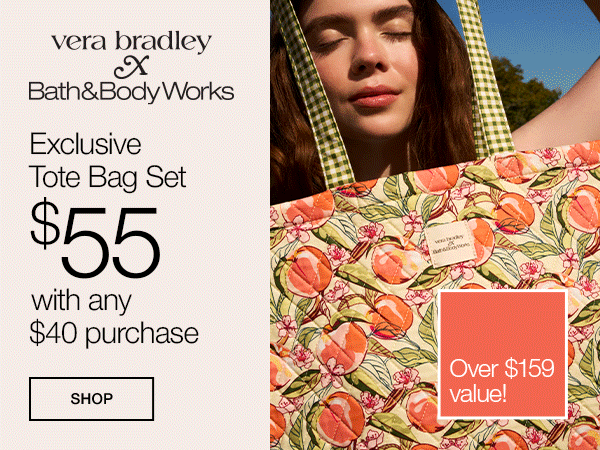 Vera Bradley x Bath & Body Works. Exclusive Tote Bag $55 with any $40 purchase. SHOP