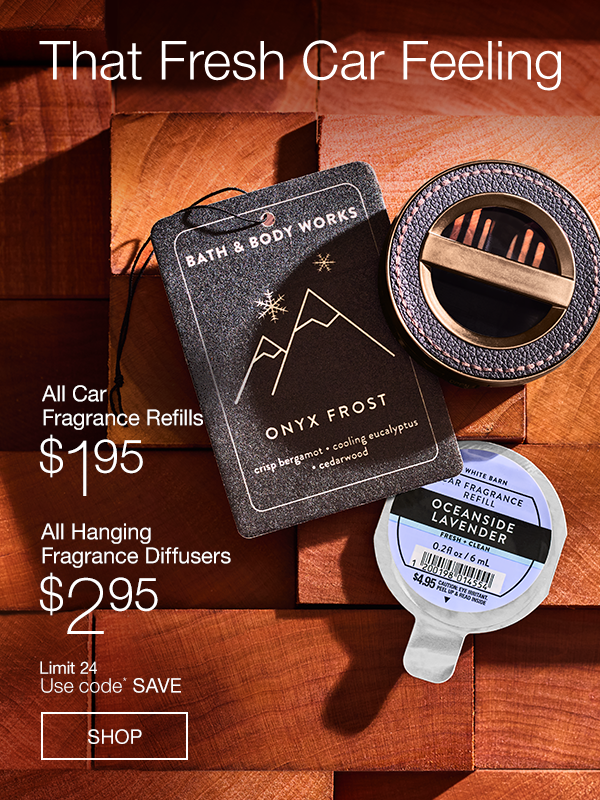  $1.95 all Car Fragrance Refills & $2.95 all Hanging Fragrance Diffusers
