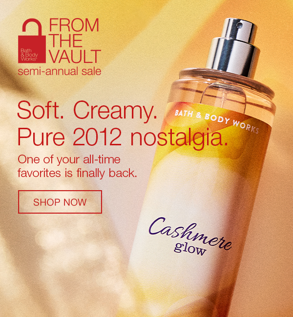 From the Vault. Semi-Annual Sale. Soft. Creamy. Pure 2012 nostalgia. One of your all-time favorites is finally back. Shop Now. 