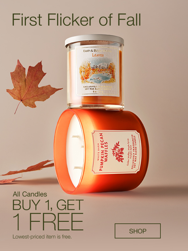First Flicker of Fall. All Candles Buy 1, Get 1 FREE. Lowest-priced item is free. SHOP. 