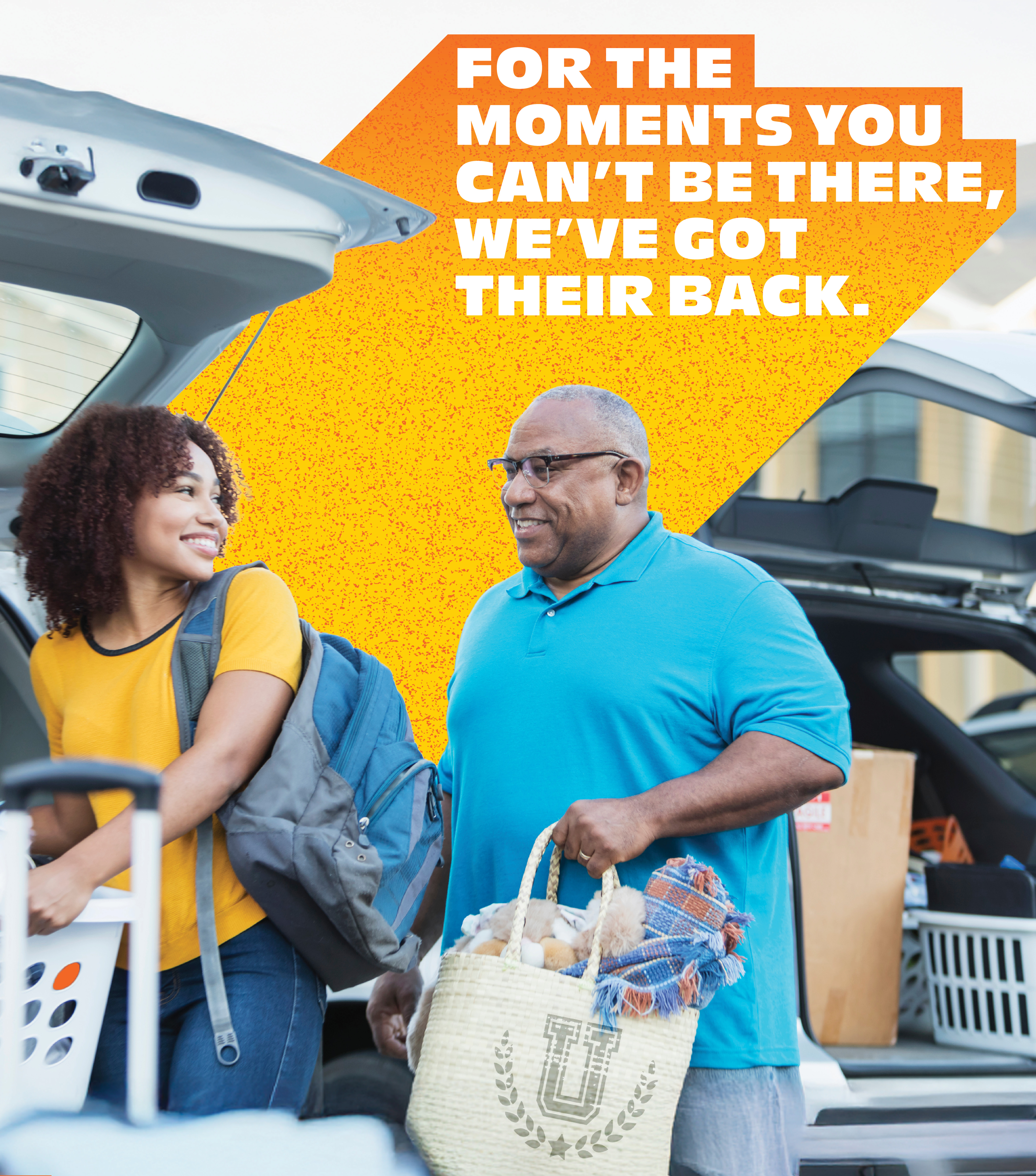 For The Moments You Can't Be There, We've Got Their Back.