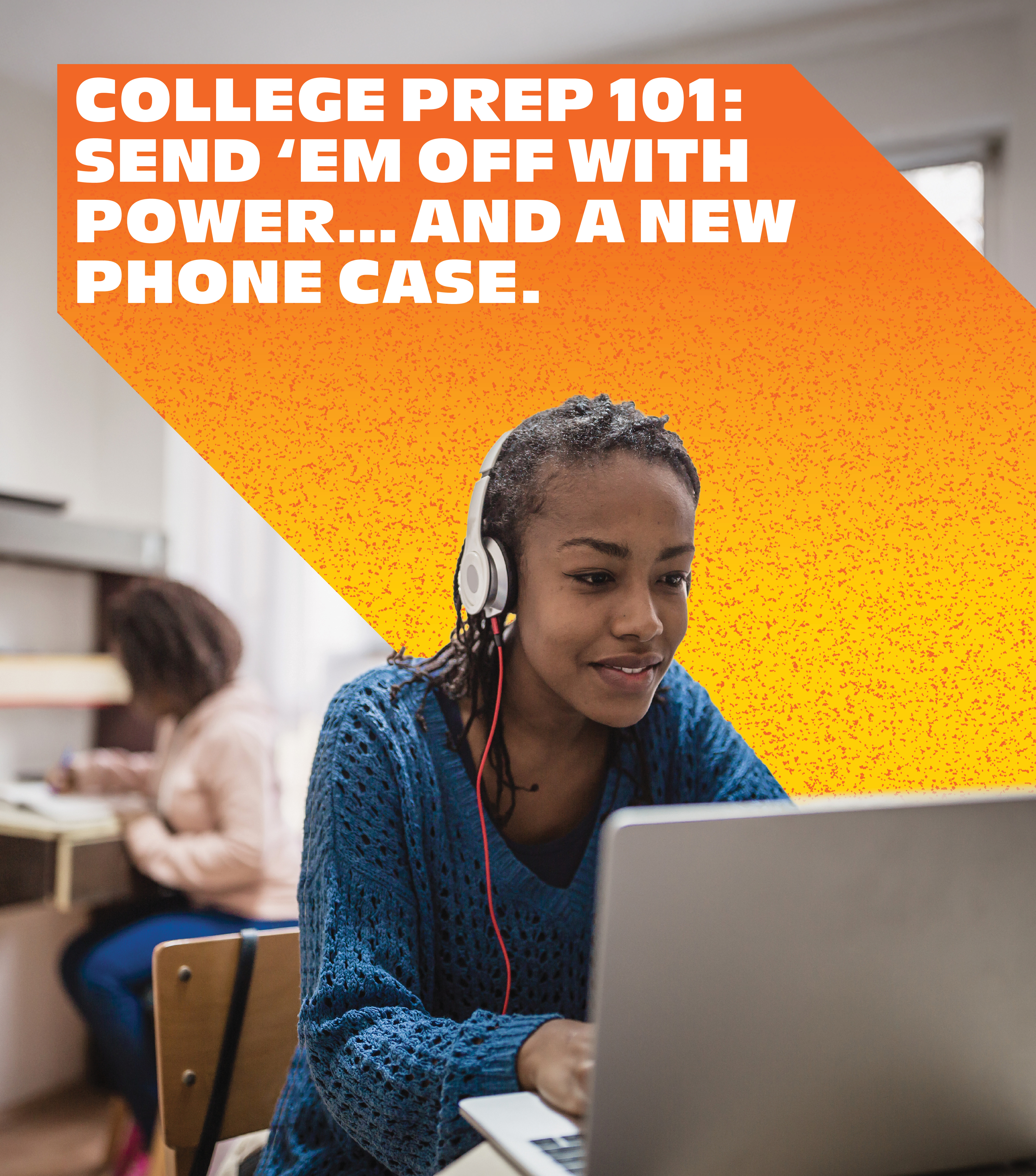 College Prep 101: Send 'Em Off With Power... And A New Phone Case.