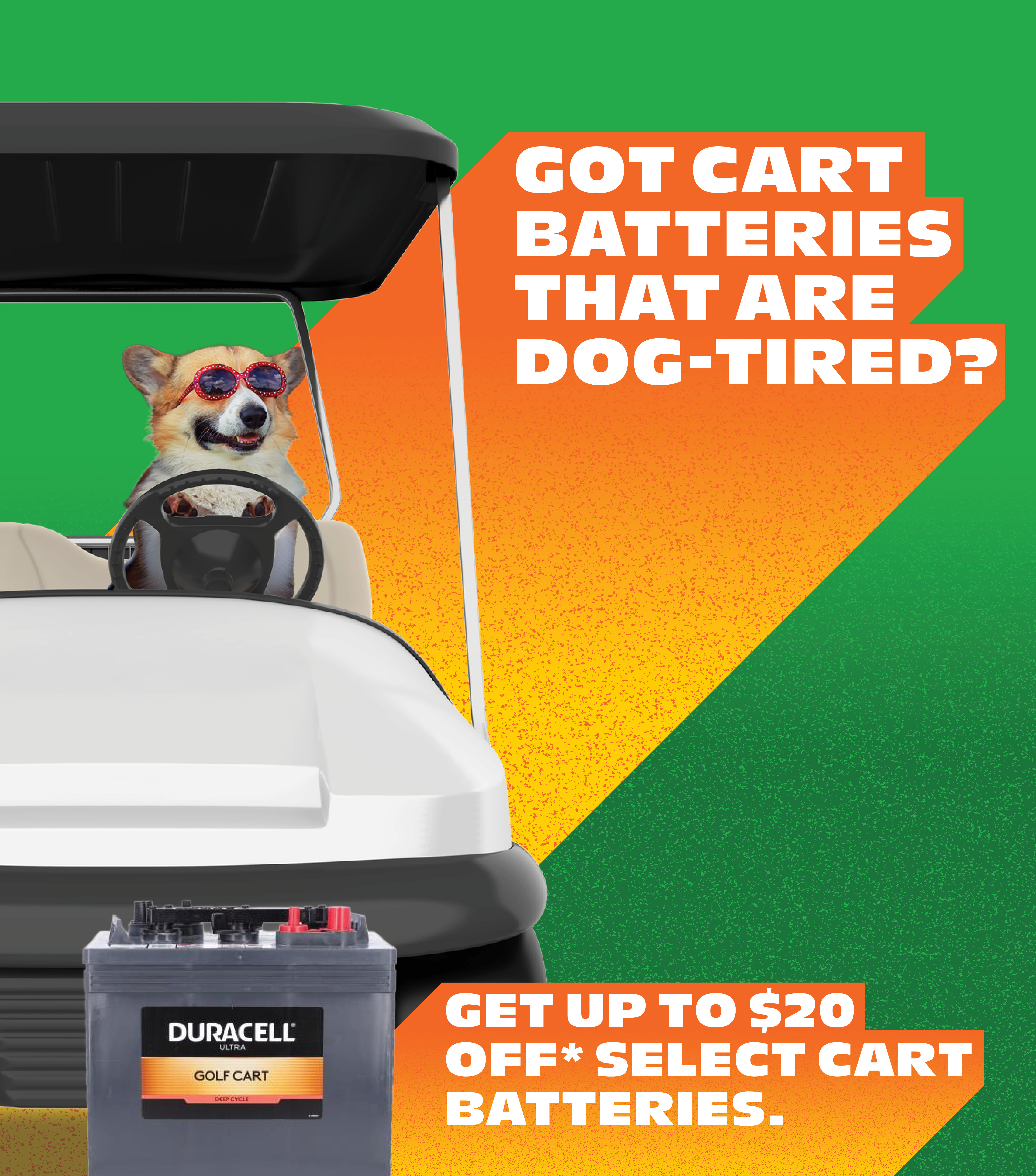 Got Cart Batteries That Are Dog-Tired? Get Up To $20 Off* Select Cart Batteries.