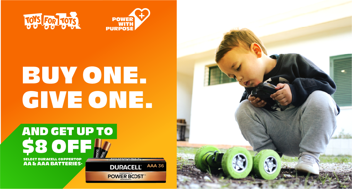 Buy one. Give one. And get up to $8 off select coppertop AA and AAA batteries.