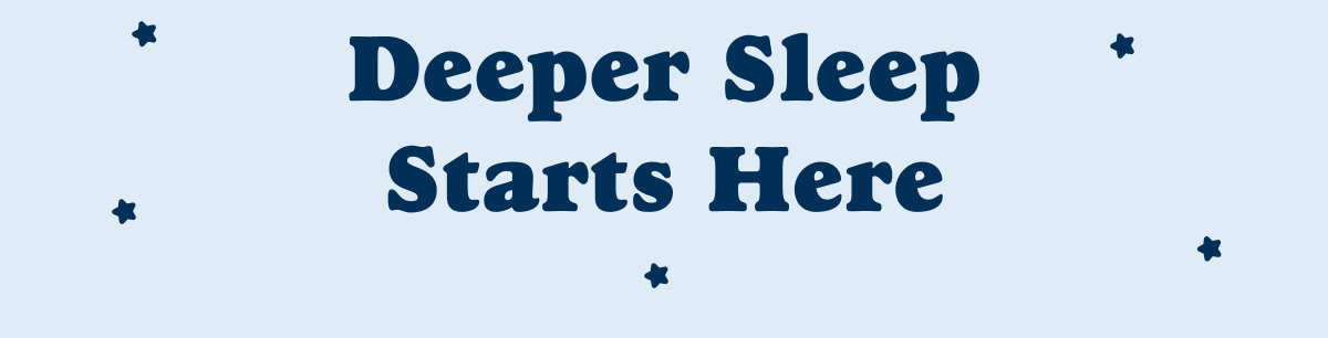 Deeper Sleep