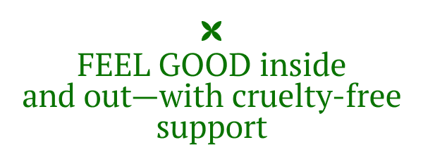 Feel good inside and out—with cruelty-free support